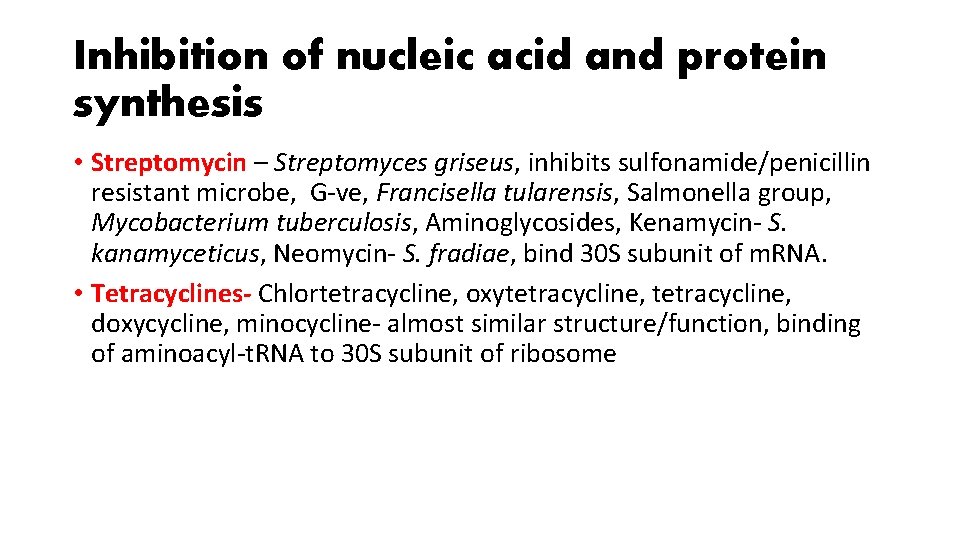 Inhibition of nucleic acid and protein synthesis • Streptomycin – Streptomyces griseus, inhibits sulfonamide/penicillin