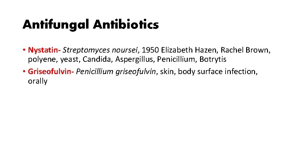 Antifungal Antibiotics • Nystatin- Streptomyces noursei, 1950 Elizabeth Hazen, Rachel Brown, polyene, yeast, Candida,