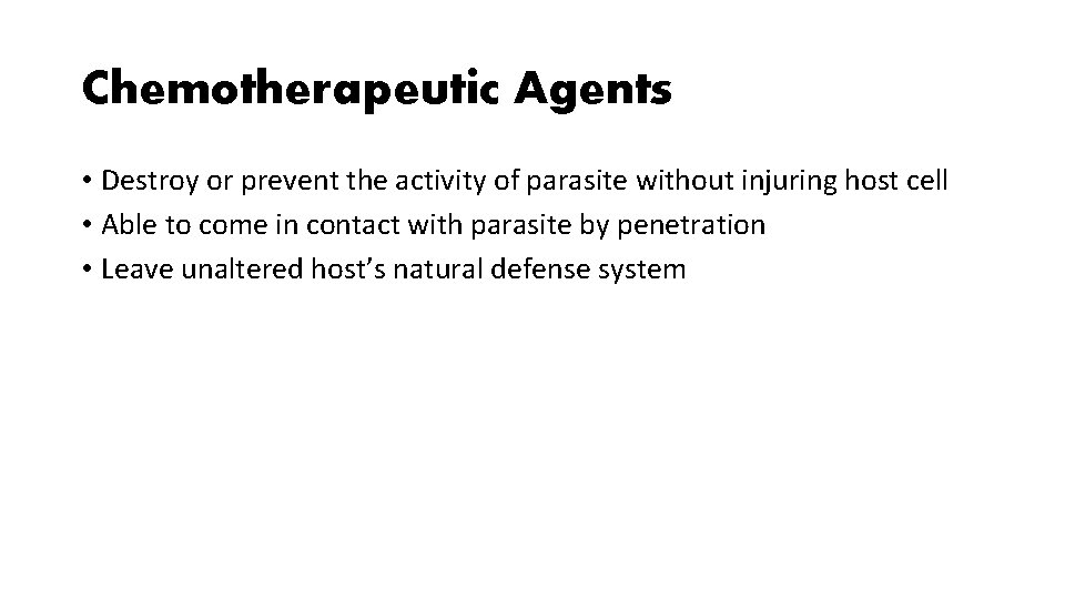 Chemotherapeutic Agents • Destroy or prevent the activity of parasite without injuring host cell