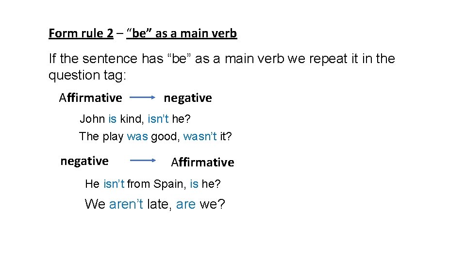 Form rule 2 – “be” as a main verb If the sentence has “be”