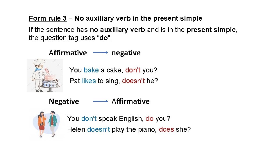 Form rule 3 – No auxiliary verb in the present simple If the sentence