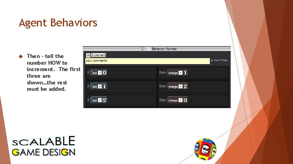 Agent Behaviors Then – tell the number HOW to increment. The first three are