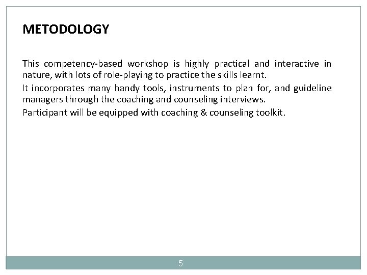 METODOLOGY This competency-based workshop is highly practical and interactive in nature, with lots of