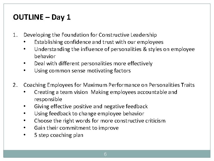 OUTLINE – Day 1 1. Developing the Foundation for Constructive Leadership • Establishing confidence