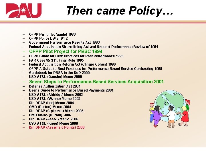 Then came Policy… – – OFPP Pamphlet (guide) 1980 OFPP Policy Letter 91 -2