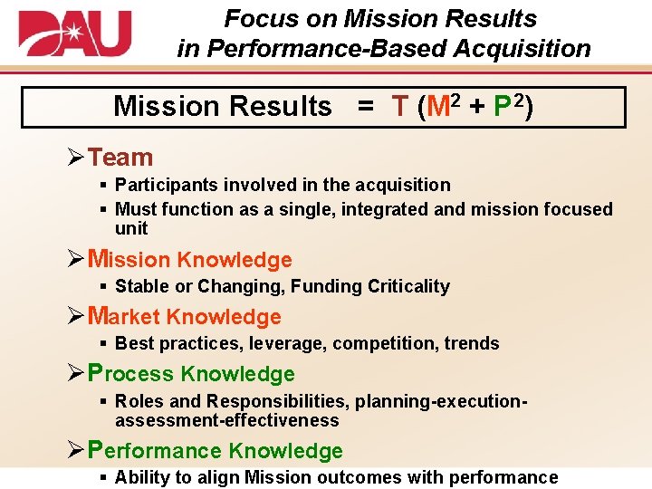 Focus on Mission Results in Performance-Based Acquisition Mission Results = T (M 2 +