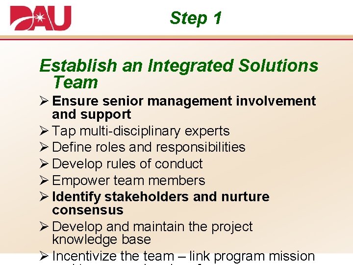 Step 1 Establish an Integrated Solutions Team Ø Ensure senior management involvement and support