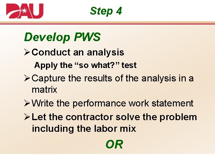 Step 4 Develop PWS Ø Conduct an analysis Apply the “so what? ” test
