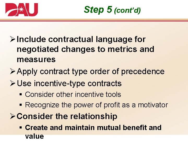 Step 5 (cont’d) Ø Include contractual language for negotiated changes to metrics and measures