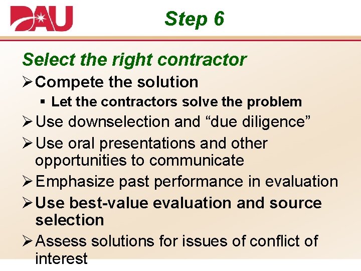 Step 6 Select the right contractor Ø Compete the solution § Let the contractors
