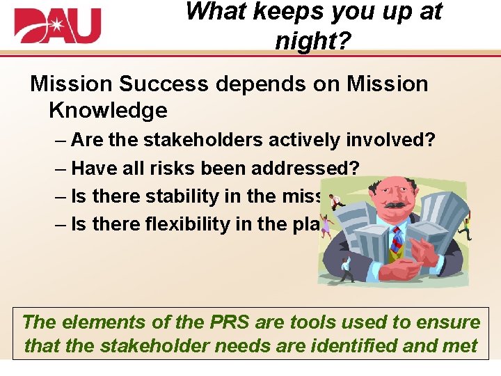 What keeps you up at night? Mission Success depends on Mission Knowledge – Are