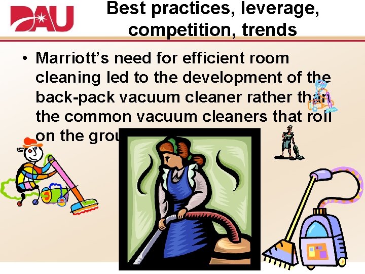 Best practices, leverage, competition, trends • Marriott’s need for efficient room cleaning led to