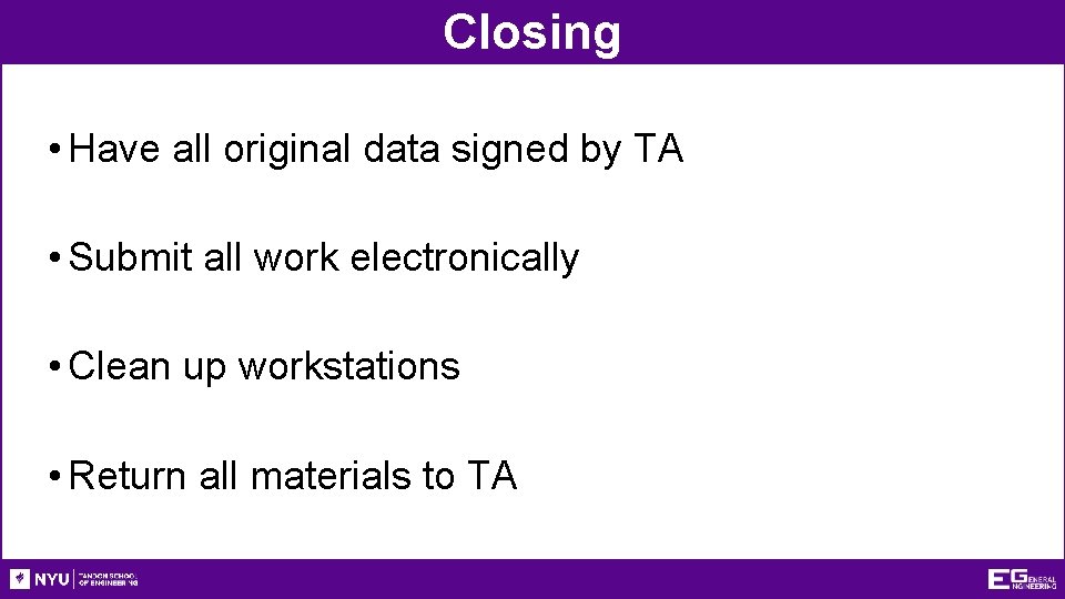 Closing • Have all original data signed by TA • Submit all work electronically