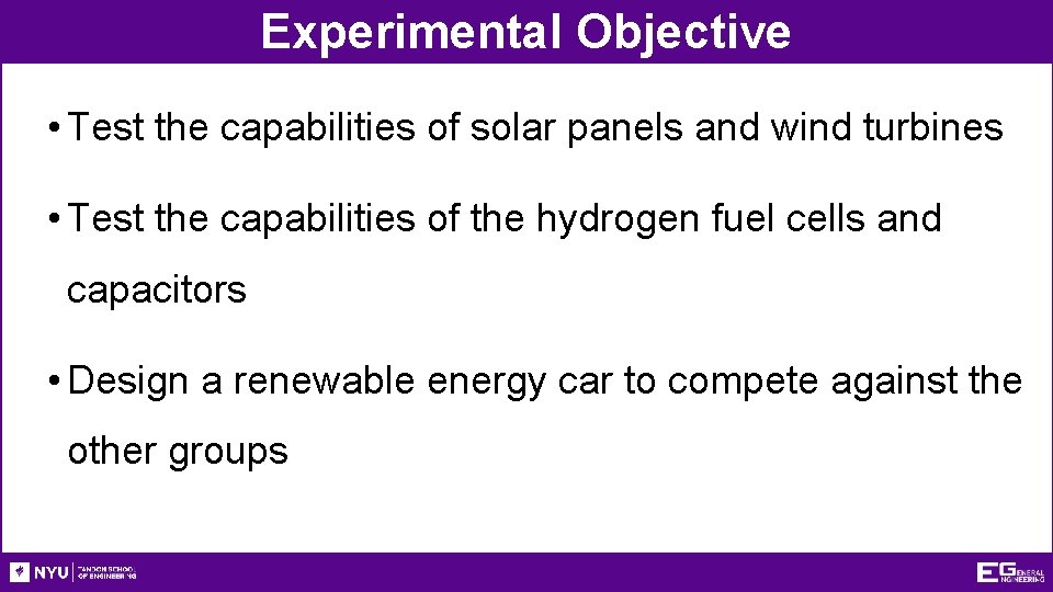 Experimental Objective • Test the capabilities of solar panels and wind turbines • Test