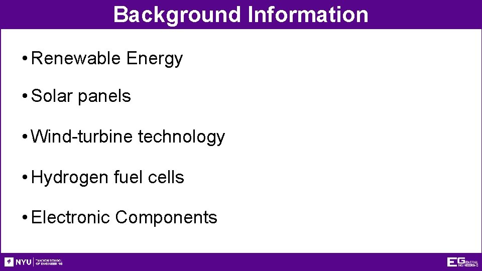 Background Information • Renewable Energy • Solar panels • Wind-turbine technology • Hydrogen fuel