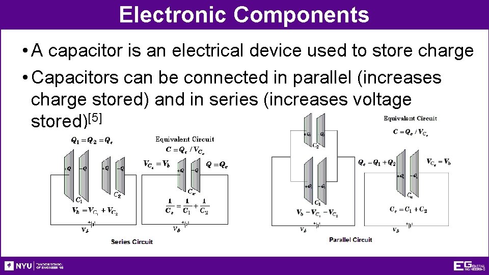 Electronic Components • A capacitor is an electrical device used to store charge •