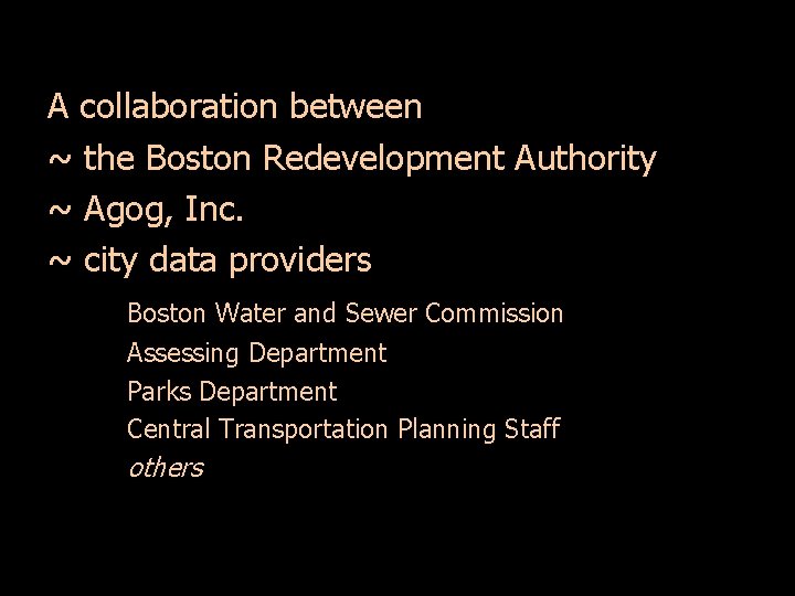 A collaboration between ~ the Boston Redevelopment Authority ~ Agog, Inc. ~ city data