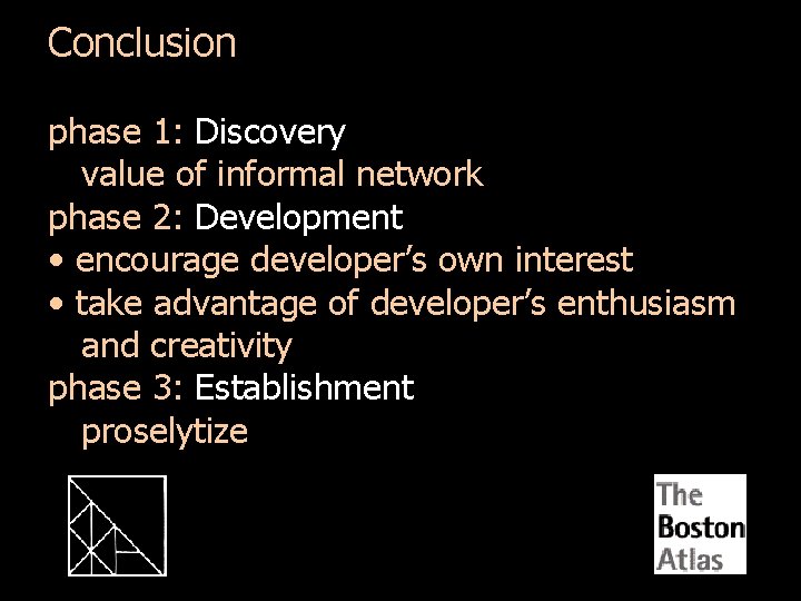 Conclusion phase 1: Discovery value of informal network phase 2: Development • encourage developer’s