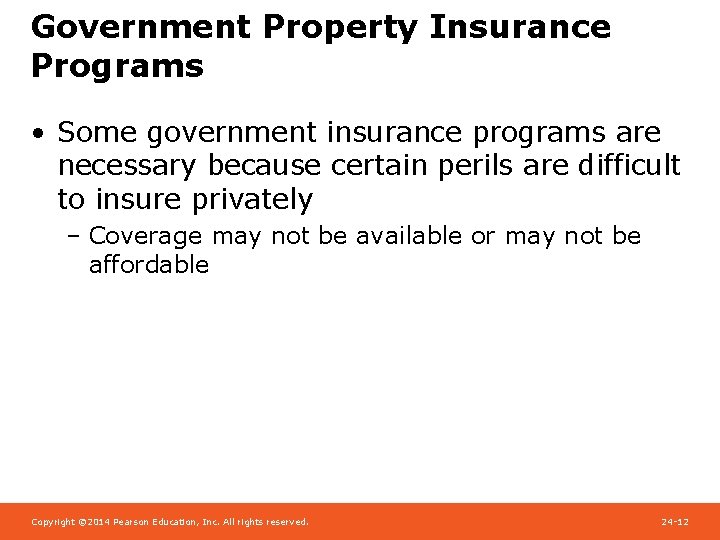 Government Property Insurance Programs • Some government insurance programs are necessary because certain perils