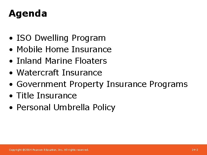 Agenda • • ISO Dwelling Program Mobile Home Insurance Inland Marine Floaters Watercraft Insurance