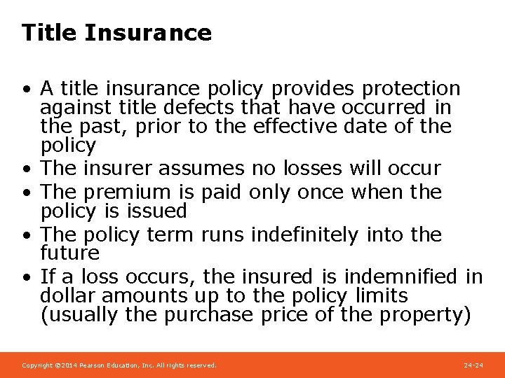 Title Insurance • A title insurance policy provides protection against title defects that have