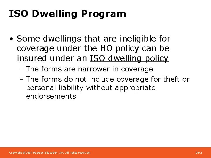ISO Dwelling Program • Some dwellings that are ineligible for coverage under the HO