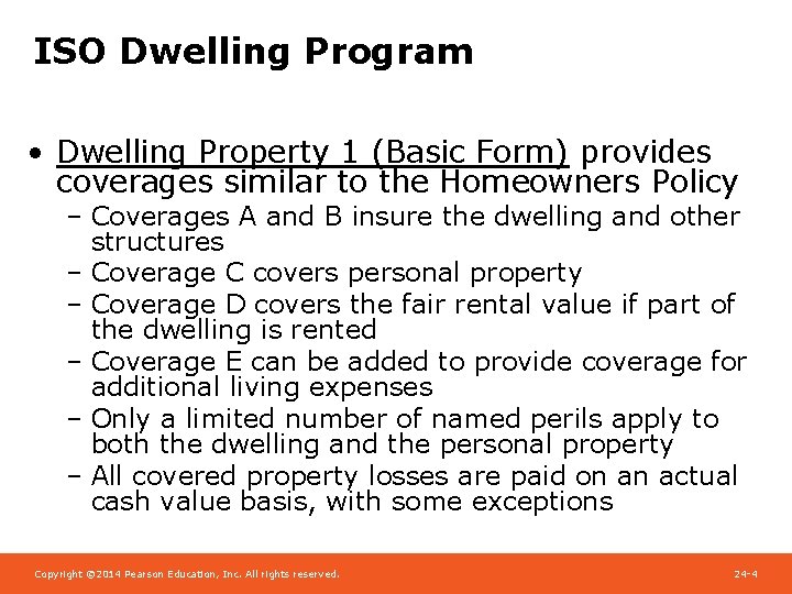 ISO Dwelling Program • Dwelling Property 1 (Basic Form) provides coverages similar to the