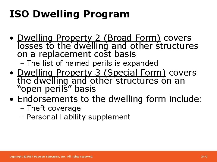 ISO Dwelling Program • Dwelling Property 2 (Broad Form) covers losses to the dwelling