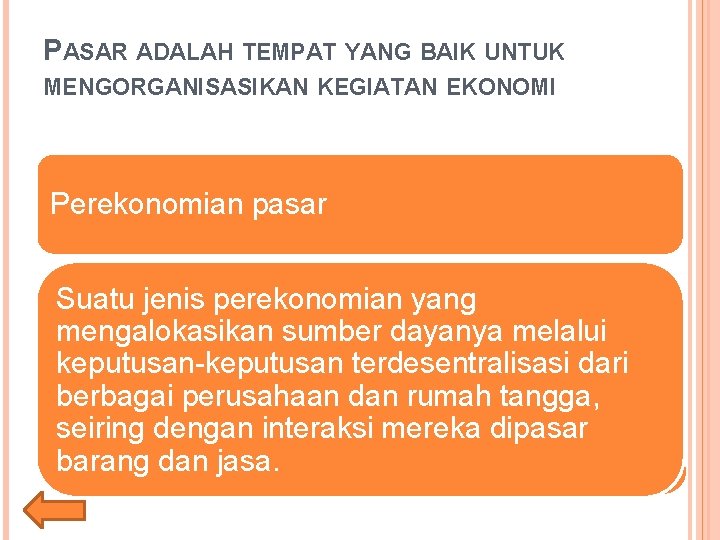 PASAR ADALAH TEMPAT YANG BAIK UNTUK MENGORGANISASIKAN KEGIATAN EKONOMI Perekonomian pasar Suatu jenis perekonomian