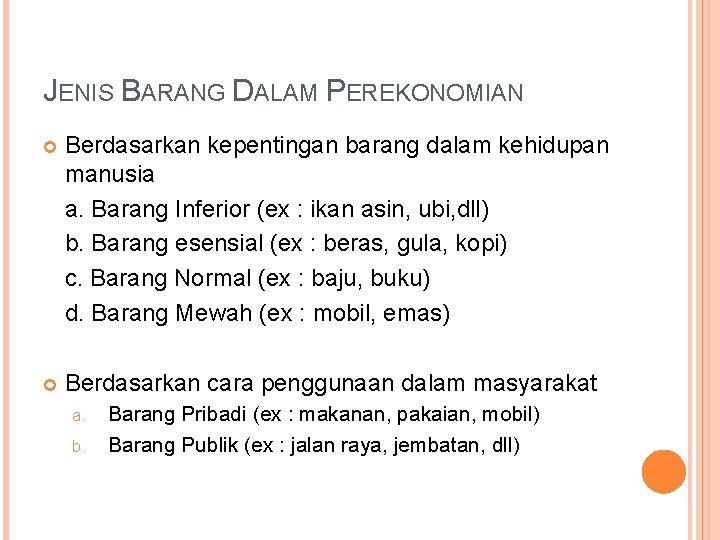 JENIS BARANG DALAM PEREKONOMIAN Berdasarkan kepentingan barang dalam kehidupan manusia a. Barang Inferior (ex