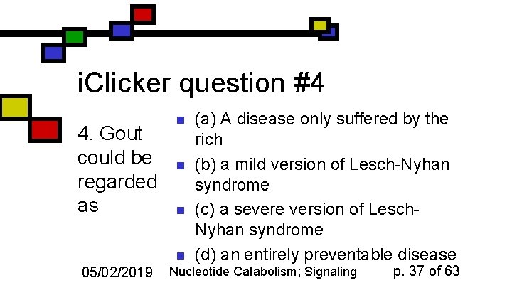 i. Clicker question #4 4. Gout could be regarded as 05/02/2019 n n n