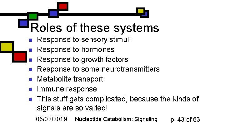 Roles of these systems n n n n Response to sensory stimuli Response to