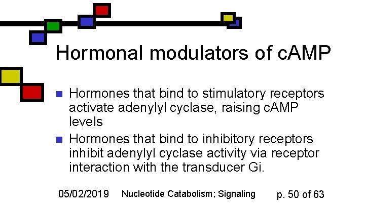 Hormonal modulators of c. AMP n n Hormones that bind to stimulatory receptors activate