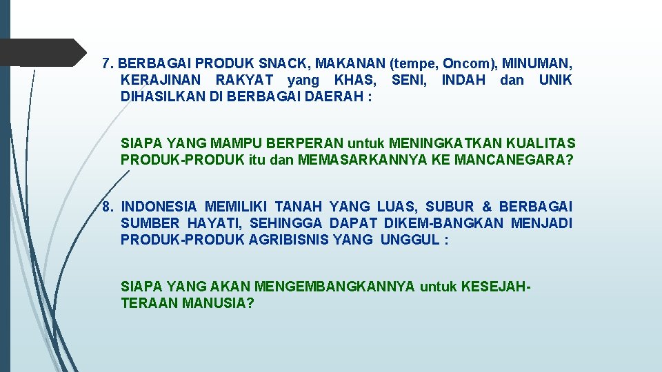 7. BERBAGAI PRODUK SNACK, MAKANAN (tempe, Oncom), MINUMAN, KERAJINAN RAKYAT yang KHAS, SENI, INDAH