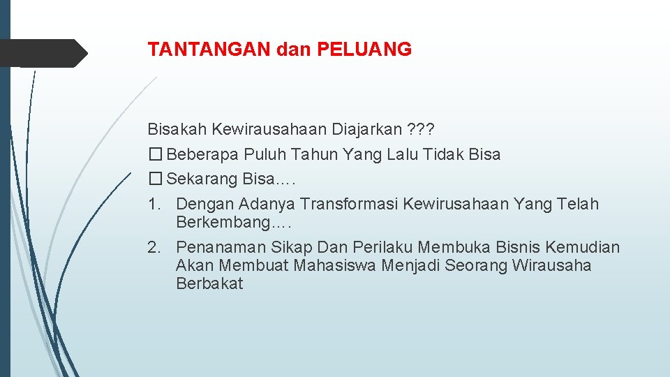 TANTANGAN dan PELUANG Bisakah Kewirausahaan Diajarkan ? ? ? � Beberapa Puluh Tahun Yang