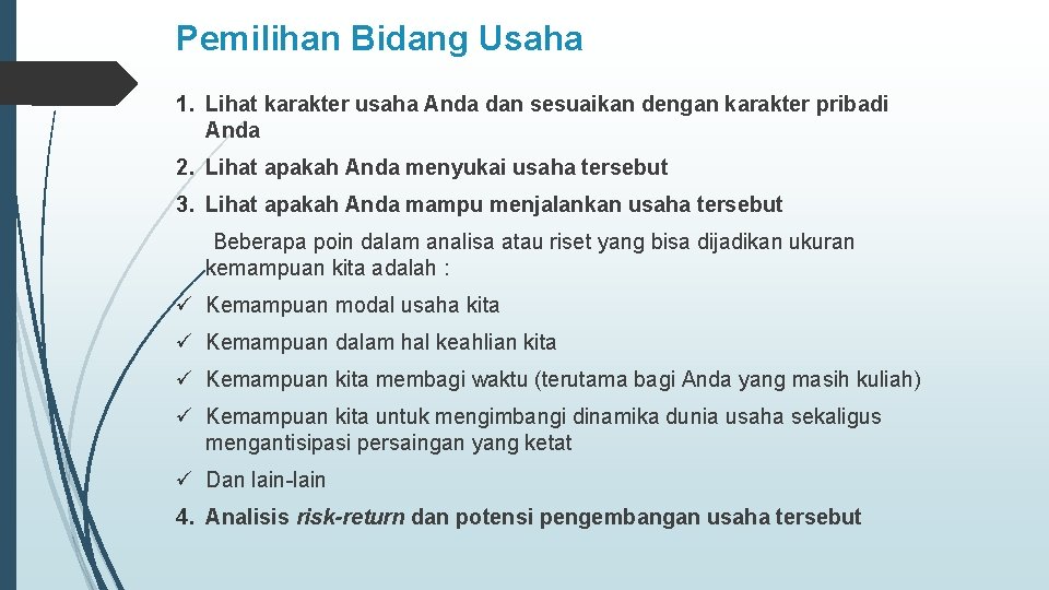 Pemilihan Bidang Usaha 1. Lihat karakter usaha Anda dan sesuaikan dengan karakter pribadi Anda