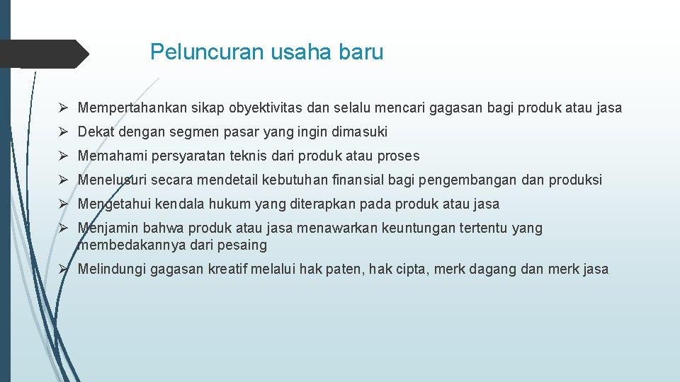 Peluncuran usaha baru Ø Mempertahankan sikap obyektivitas dan selalu mencari gagasan bagi produk atau