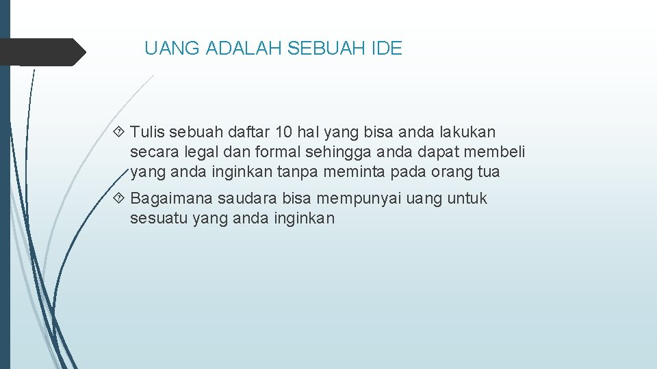 UANG ADALAH SEBUAH IDE Tulis sebuah daftar 10 hal yang bisa anda lakukan secara