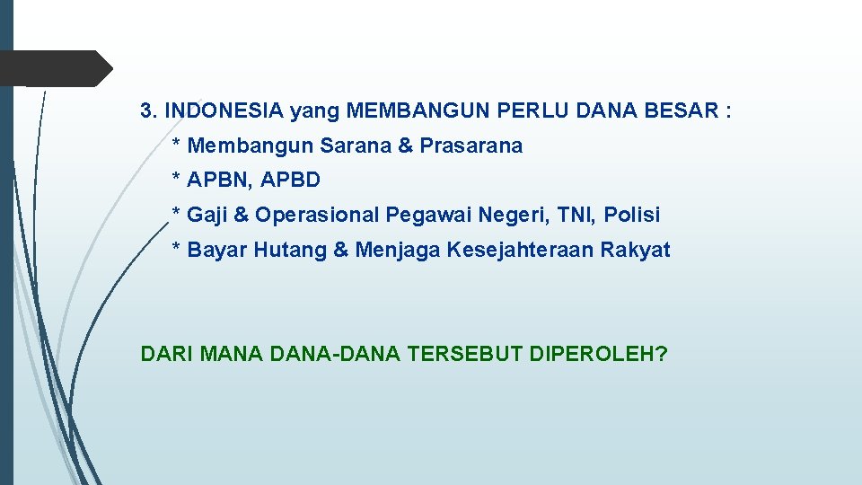 3. INDONESIA yang MEMBANGUN PERLU DANA BESAR : * Membangun Sarana & Prasarana *