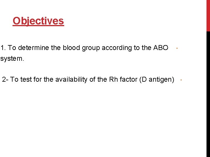 Objectives 1. To determine the blood group according to the ABO • system. 2