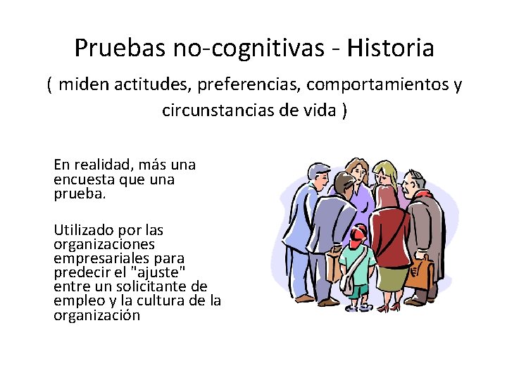 Pruebas no-cognitivas - Historia ( miden actitudes, preferencias, comportamientos y circunstancias de vida )