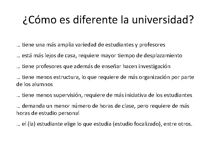 ¿Cómo es diferente la universidad? … tiene una más amplia variedad de estudiantes y