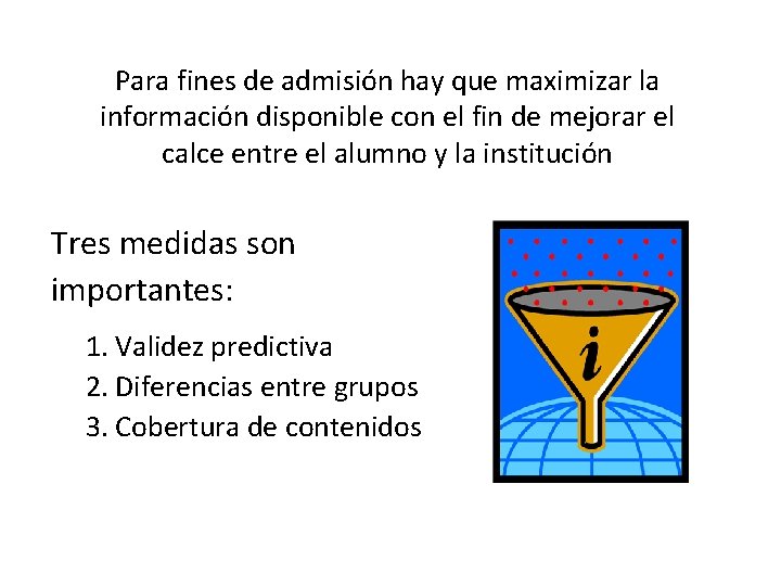 Para fines de admisión hay que maximizar la información disponible con el fin de