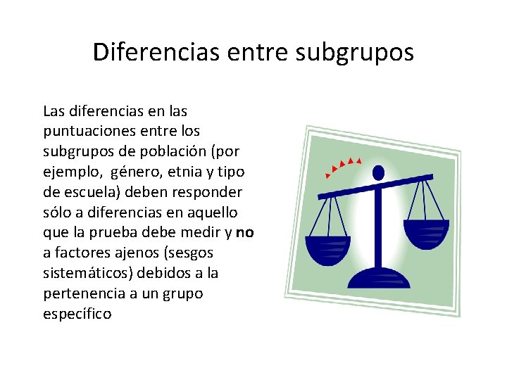 Diferencias entre subgrupos Las diferencias en las puntuaciones entre los subgrupos de población (por