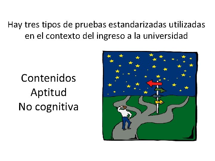 Hay tres tipos de pruebas estandarizadas utilizadas en el contexto del ingreso a la