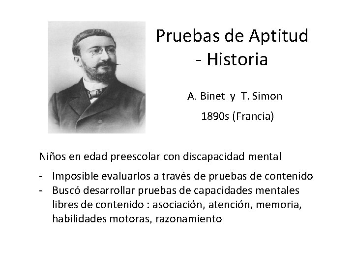 Pruebas de Aptitud - Historia A. Binet y T. Simon 1890 s (Francia) Niños