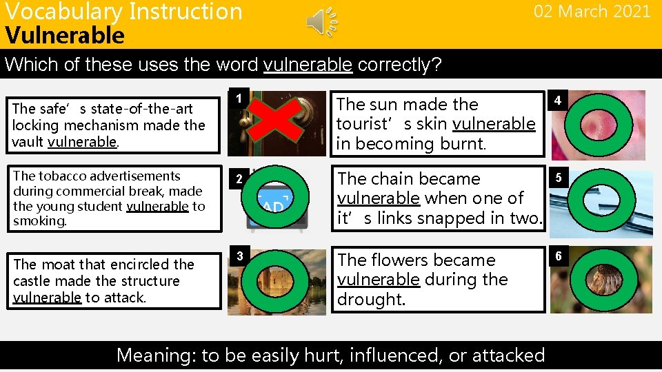 Vocabulary Instruction Vulnerable 02 March 2021 Which of these uses the word vulnerable correctly?