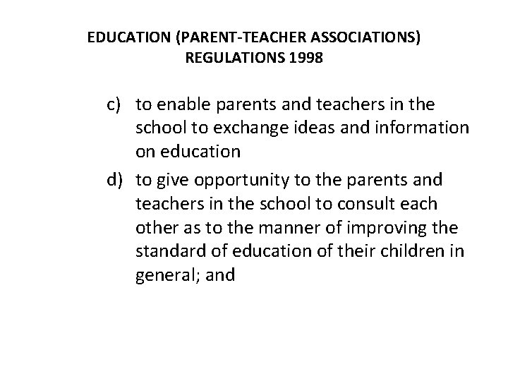 EDUCATION (PARENT-TEACHER ASSOCIATIONS) REGULATIONS 1998 c) to enable parents and teachers in the school