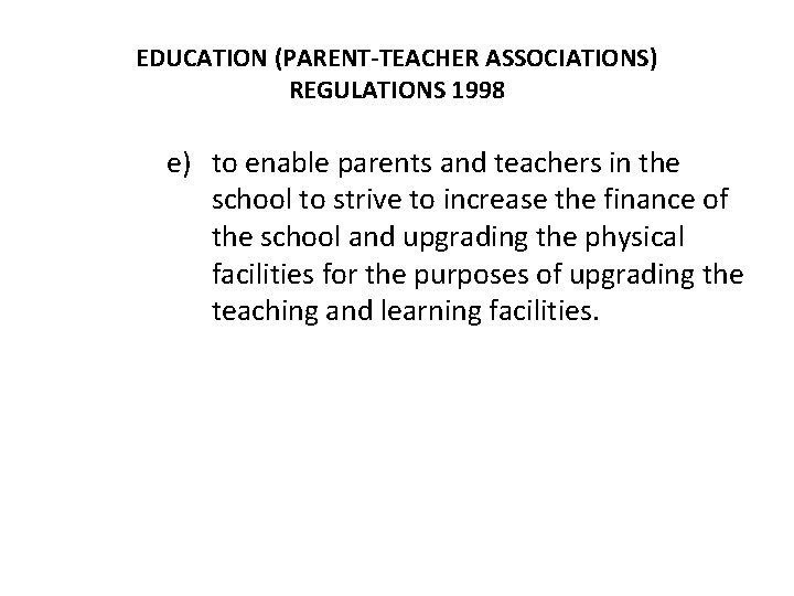 EDUCATION (PARENT-TEACHER ASSOCIATIONS) REGULATIONS 1998 e) to enable parents and teachers in the school