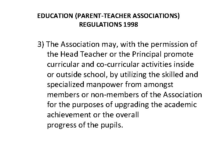 EDUCATION (PARENT-TEACHER ASSOCIATIONS) REGULATIONS 1998 3) The Association may, with the permission of the